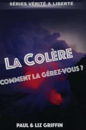 LA COLERE : COMMENT LA GEREZ-VOUS ?