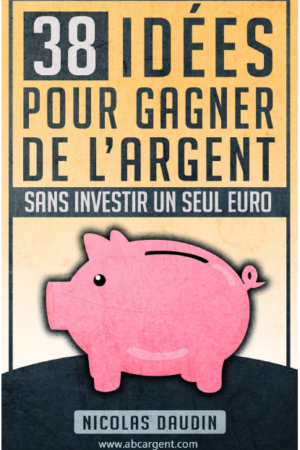 38 IDEES POUR GAGNER DE L'ARGENT SANS INVESTIR UN SEUL EURO€