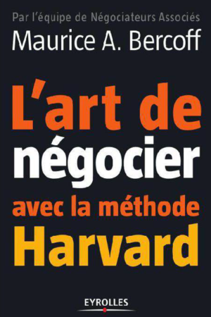L'ART DE NEGOCIER AVEC LA METHODE HARVARD