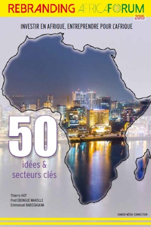 INVESTIR EN AFRIQUE, ENTREPRENDRE POUR L'AFRIQUE